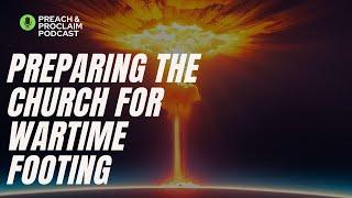 Preparing the Church for Wartime Footing | Episode 2