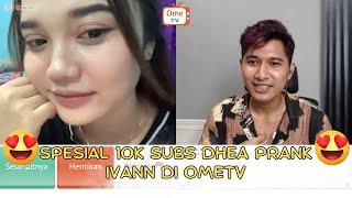 KETIKA DHEA PRANK IVANN SPESIAL BUAT 10K SUBS DI OMETV