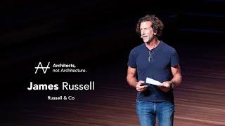 James Russell - People, places and craft | Architects, not Architecture.