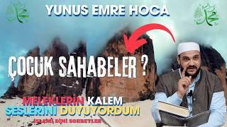 Meleklerin Kalem Sesleri ? YUNUS EMRE HOCA ( İslami Sohbet ) Çocuk Sahabe