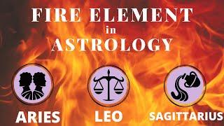 Fire Element Zodiac Signs in Astrology [ARIES, LEO, SAGITTARIUS]