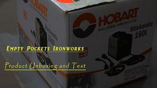 Hobart Stickmate 160i Welder Unboxing and test