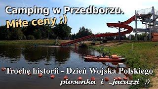 Przedbórz Camping. Trochę historii w Dzień Wojska Polskiego. Zwiedzanie i ciekawa piosenka ;)