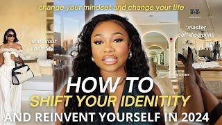 How to *ACTUALLY* shift your identity & reinvent yourself in 2024