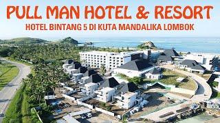 PULLMAN HOTEL & RESORT***** DI KUTA MANDALIKA LOMBOK BELUM JADI UDAH KEREN ABIS | VIEW DRONE | 4K⁶⁰