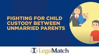 Fighting for Child Custody between Unmarried Parents