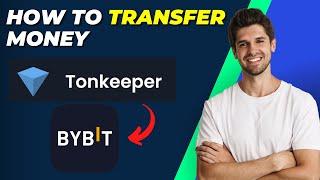 How To Transfer Money From Tonkeeper To Bybit – Step-by-Step Guide