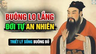 Càng ít lo lắng, ta càng AN NHIÊN - TỰ TẠI | Triết lý sống.