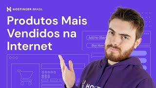 Produtos Mais Vendidos na Internet  (2024) - Hostinger Brasil