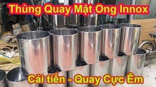 Thùng Quay Mật Ong Innox Toàn Phần Cải Tiến Bền Rẻ Đẹp