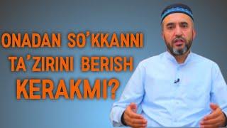 Onadan so'kkanning ta'zirini berish kerakmi? | Muhammad Ayub domla