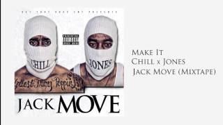 Make It | Chill x Jones | Jack Move (Mixtape)