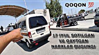 17 IYUL SOTILGAN VA QAYTGAN NARXLAR BUGUNGI REYAL SOTILGAN NARXLAR QOQON MASHINA BOZORI OMADLI XARI