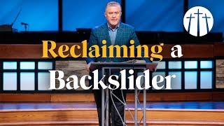 "Reclaiming a Backslider" | Pastor Steve Gaines