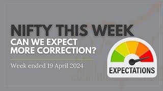 Nifty this Week: Can we Expect More Correction? - 19 Apr'24