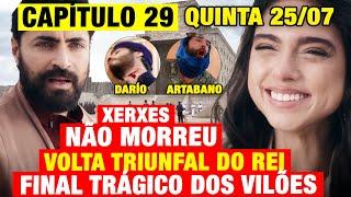 RAINHA DA PÉRSIA - CAPÍTULO 29 QUINTA (25/07) RESUMO COMPLETO DE HOJE