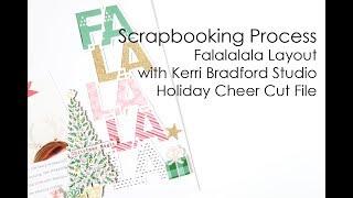 Scrapbooking Process | Falalalala Layout with Kerri Bradford Studio Cut File & Stamps