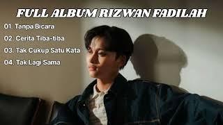 RIZWAN FADILAH FULL ALBUM | PLAYLIST RIZWAN FADILAH | LAGU POPULER RIZWAN FADILAH | TANPA BICARA