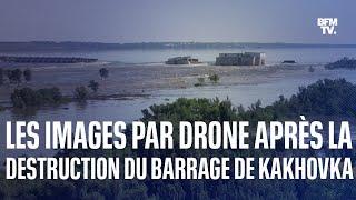 Ukraine: les images par drone après la destruction du barrage de Kakhovka