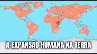 COMO FOI A EXPANSÃO DO SER HUMANO NA TERRA | Globalizando Conhecimento