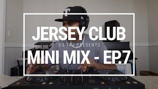 DJ Taj Jersey Club Mini Mix! - Episode 7