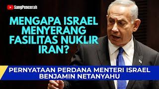 MENGAPA ISRAEL MENYERANG FASILITAS NUKLIR IRAN | Pernyataan Perdana Menteri Benjamin Netanyahu