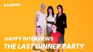 Happy Interviews: The Last Dinner Party