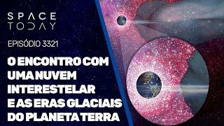 O ENCONTRO COM UM NUVEM INTERESTELAR E AS ERAS GLACIAIS DO PLANETA TERRA