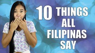 10 THINGS ALL FILIPINOS SAY / Filipino Words And What They Really Mean