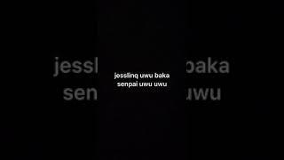 jesslinq uwu baka senpai uwu