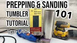 Prepping & Sanding 101 Tumbler Tutorial