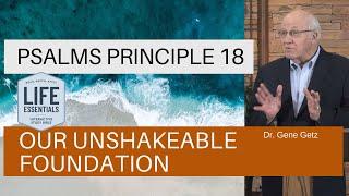 Psalms Principle 18: Our Unshakeable Foundation (Psalm 18)