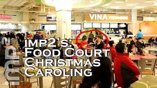 Food Court Christmas Caroling - imp2 Social Experiment