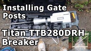 Installing gate posts, digging out concrete with a Titan TTB280DRH 15.5KG Hex Shank Breaker