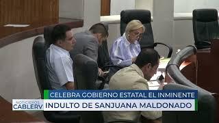 Celebra gobierno estatal el inminente indulto de Sanjuana Maldonado