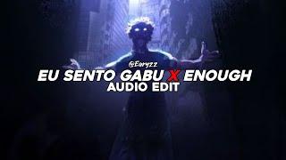 eu sento gabu x enough (tiktok mashup) [edit audio]