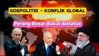 Hari Ke 43 - Cerita Geopolitik Perang Besar Bakal Meletus