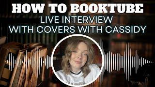 HOW TO BOOKTUBE Interview with @CoverswithCassidy