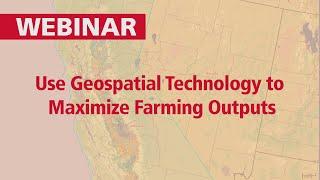 Use Geospatial Technology to Maximize Farming Outputs | Webinar