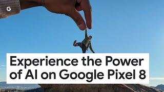Experience the Power of AI on Google Pixel 8