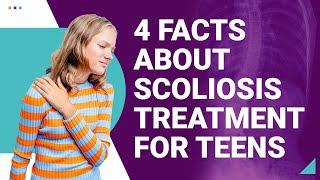 4 Facts About Scoliosis Treatment for Teens