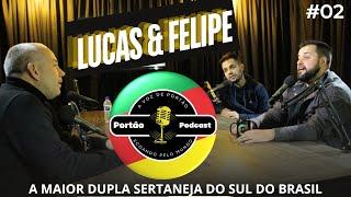 Lucas e Felipe, a Maior Dupla Sertaneja do Sul do Brasil - Portão Podcast #02