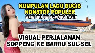 Kumpulan lagu bugis terpopuler  sangat enak di dengar -visual perjalanan  kab. soppeng ke kab.barru