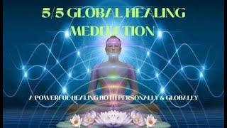 5/5 GLOBAL HEALING MEDITATION