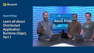 Learn all about Distributed Application Runtime (Dapr), Part 1 | Azure Friday