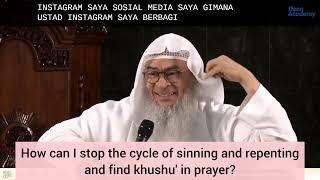 How can I stop the cycle of sinning & repenting and find khushu in prayer? assim al hakeem