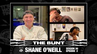 Shane O'Neill Interview | The Bunt | Season 20 Episode 2