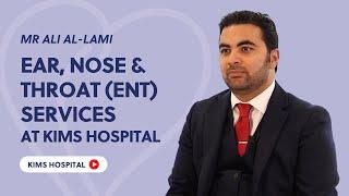 ENT Services at KIMS Hospital & Sevenoaks Medical Centre with Mr Ali-lami