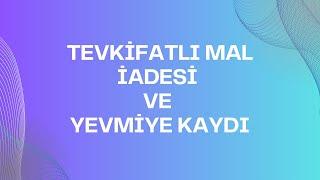 TEVKİFATLI MAL İADESİ VE YEVMİYE KAYDI