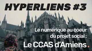 HYPERLIENS #3 - Le numérique au coeur du projet social : Le CCAS d'Amiens